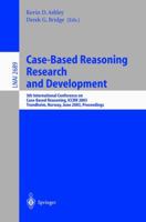 Case-Based Reasoning Research and Development: 5th International Conference on Case-Based Reasoning, ICCBR 2003, Trondheim, Norway, June 23-26, 2003, Proceedings ... / Lecture Notes in Artificial Inte 3540404333 Book Cover