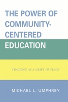 Power of Community-Centered Education: Teaching as a Craft of Place 1578866510 Book Cover
