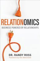 Relationomics: Business Powered by Relationships 0801093937 Book Cover