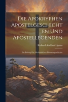 Die Apokryphen Apostelgeschichten Und Apostellegenden: Ein Beitrag Zur Altchristlichen Literaturgeschichte 1021629561 Book Cover