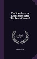 The Roua Pass; or, Englishmen in the Highlands Volume 2 135946686X Book Cover