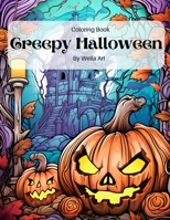 Creepy Halloween: Adult Coloring Book B0CFX34VYW Book Cover