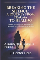 Breaking The Silence: A Journey From Trauma To Healing B0GR68GFTW Book Cover