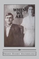 When We Are : Award Winning Short Stories 0985183306 Book Cover