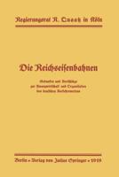 Die Reichseisenbahnen: Gedanken Und Vorschlage Zur Finanzwirtschaft Und Organisation Des Deutschen Verkehrswesens 3642902804 Book Cover