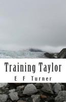 Training Taylor (The Taylor Saga) 1456565044 Book Cover