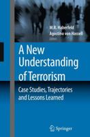 A New Understanding of Terrorism: Case Studies, Trajectories and Lessons Learned 1441983740 Book Cover