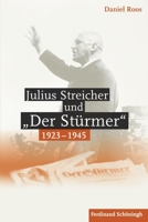Julius Streicher Und Der Stürmer 1923 - 1945 3506772678 Book Cover
