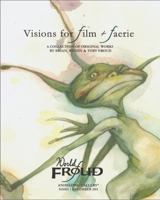 Visions for Film + Faerie Exhibition Catalog 0615553923 Book Cover