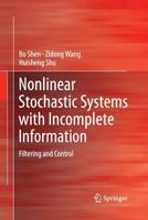 Nonlinear Stochastic Systems with Incomplete Information: Filtering and Control 1447160002 Book Cover