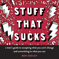Stuff That Sucks: A Teen's Guide to Accepting What You Can't Change and Committing to What You Can (The Instant Help Solutions Series) 1626258651 Book Cover