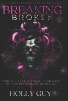 Breaking Broken (Love After Life) B0FHV8GRBS Book Cover