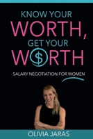 Know Your Worth, Get Your Worth: Salary Negotiation for Women 1540898822 Book Cover