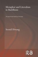 Metaphor and Literalism in Buddhism: The Doctrinal History of Nirvana 0415650100 Book Cover