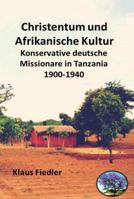 Christianity And African Culture: Conservative German Protestant Missionaries In Tanzania, 1900 1940 9996096858 Book Cover