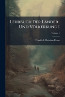 Lehrbuch Der Länder- Und Völkerkunde: In Zween Theilen. Europa, Volume 1... 1270929674 Book Cover