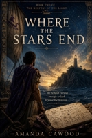 Where the Stars End: Book Two of the Keepers of the Light B0H8B4QJQT Book Cover