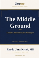 The Middle Ground: Conflict Resolution for Managers B0H1CBPP14 Book Cover