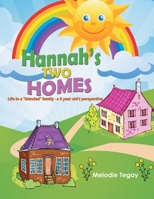 Hannah's Two Homes : Life in a Blended Family - a 5 Year Old's Perspective 1641334746 Book Cover