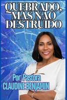 QUEBRADO, MAS NÃO DESTRUÍDO (Portuguese Edition) 1998120562 Book Cover