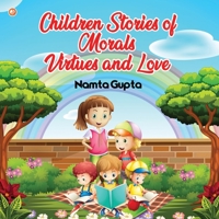 Children Stories of Morals, Virtues, and Love B0CL2KNM4M Book Cover