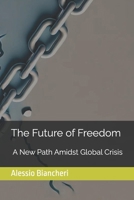 The Future of Freedom: A New Path Amidst Global Crisis B0DXFTK58Z Book Cover