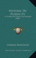 Histoire Du Pl�biscite 1275003605 Book Cover
