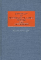 Dictionary of Mathematical Games, Puzzles, and Amusements 0313247145 Book Cover