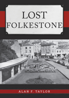 Lost Folkestone 144569543X Book Cover