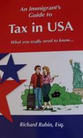 An Immigrant's Guide to Tax in USA: What You Really Need to Know ... 0578515717 Book Cover