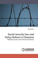 Social security law and Policy Reform in Tanzania: Reflections from South African Experience 3838306775 Book Cover