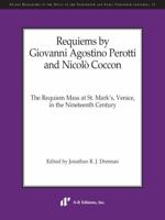Requiems by Giovanni Agostino Perotti and Nicolò Coccon: The Requiem Mass at St. Mark’s, Venice, in the Nineteenth Century 1987209052 Book Cover