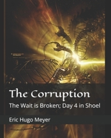 The Corruption: The Wait is Broken; Day 4 in Shoel B0GXR9DV96 Book Cover