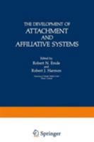 The Development of Attachment and Affiliative Systems 1468440780 Book Cover