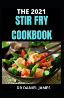 The 2021 Stir Fry Cookbook B0988YMPGD Book Cover
