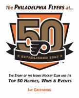The Flyers at 50: 50 Years of Philadelphia Hockey 1629373699 Book Cover