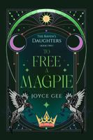 To Free a Magpie (The Raven's Daughters) 1763650634 Book Cover