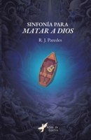 Sinfonía para matar a Dios (Spanish Edition) 6287724676 Book Cover