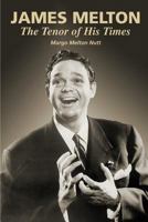 James Melton: The Tenor of His Times 1482391449 Book Cover