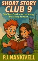 Short Story Club 9: Ten Short Stories for the Young and Young at Heart B0G34RLW1S Book Cover