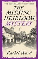 The Missing Heirloom Mystery: An utterly addictive cozy murder mystery (The Supermarket Mysteries) 1835268161 Book Cover