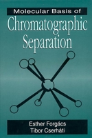 Molecular Bases of Chromatographic Separation 1566702550 Book Cover