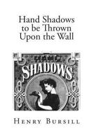 Hand Shadows To Be Thrown Upon The Wall 0486217795 Book Cover