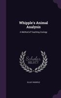 Whipple's Animal Analysis: A Method of Teaching Zoology 134133242X Book Cover