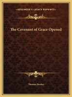 The Covenant of Grace Opened 1162614250 Book Cover