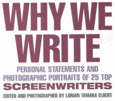 Why We Write: Personal Statements and Photographic Portraits of 25 Top Screenwriters 1879505452 Book Cover