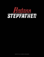 Badass Stepfather: Monthly Bill Planner & Organizer 1691103373 Book Cover