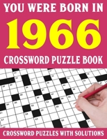 Crossword Puzzle Book: You Were Born In 1966: Crossword Puzzle Book for Adults With Solutions B0948LL52Y Book Cover