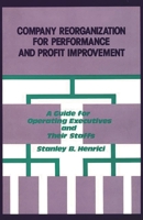 Company Reorganization for Performance and Profit Improvement: A Guide for Operating Executives and Their Staffs 0899301592 Book Cover