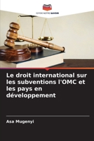 Le droit international sur les subventions l'OMC et les pays en développement 6204460714 Book Cover